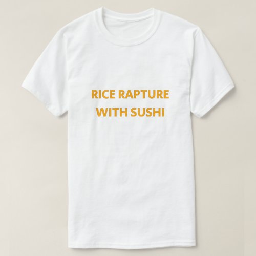 Rice Rapture with Sushi       T_Shirt