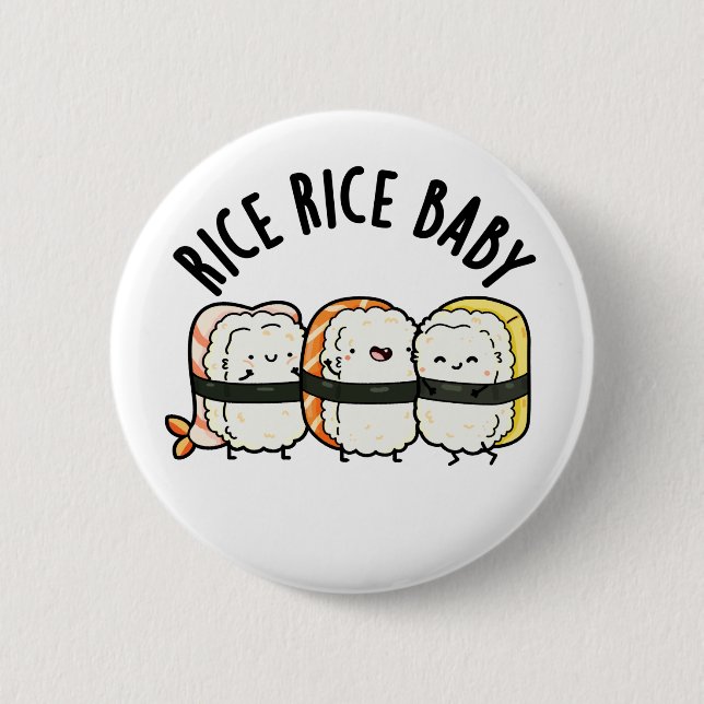 Rice Rice Baby Funny Sushi Food Pun  Button (Front)