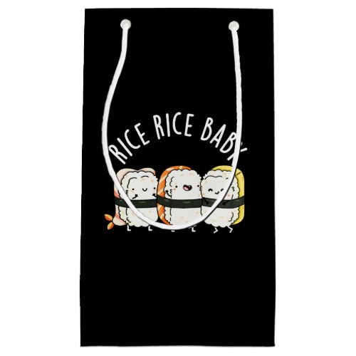 Rice Rice Baby Funny Sushi Food Pun Dark BG Small Gift Bag