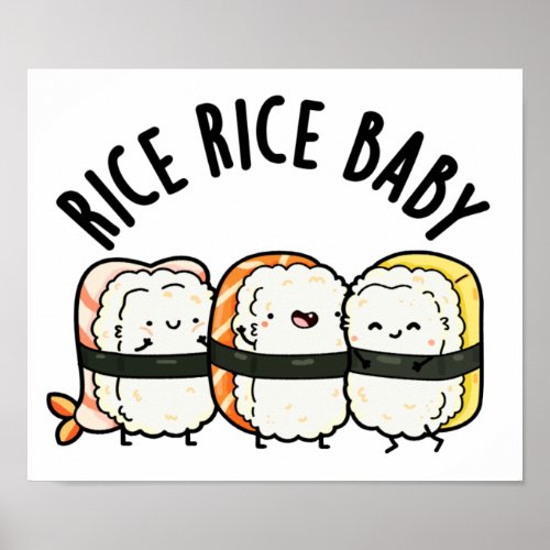 Rice Rice Baby Funny Sushi Food Pun  Poster