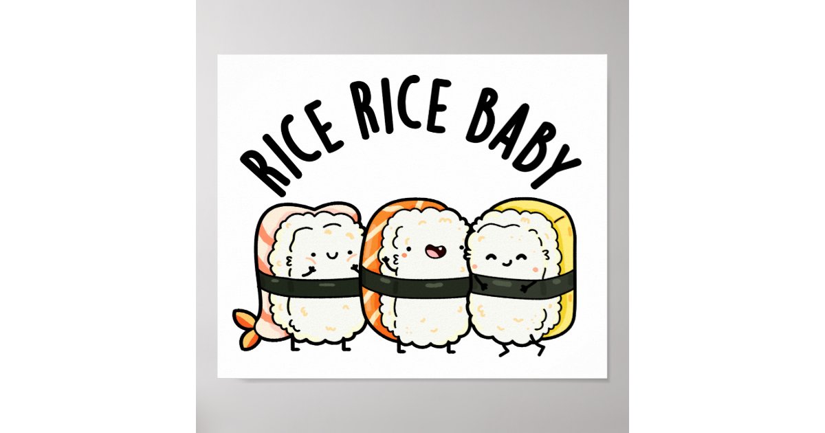 https://rlv.zcache.com/rice_rice_baby_funny_sushi_food_pun_poster-rdd3cd82c4cf3488e9a3aa40bfeb0bc95_1nm_8byvr_630.jpg?view_padding=%5B285%2C0%2C285%2C0%5D