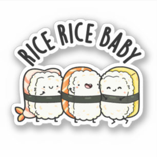 Rice Rice Baby Funny Sushi Food Pun  Sticker
