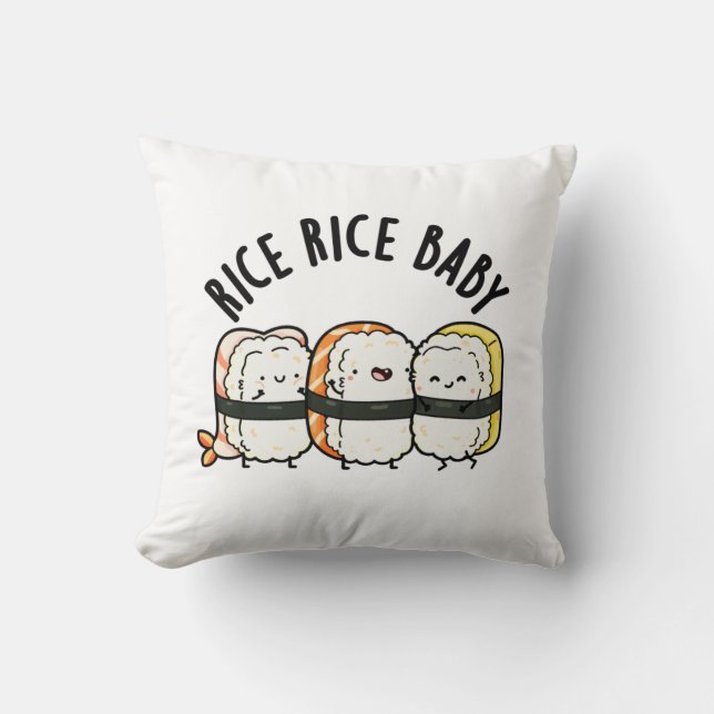 Rice Rice Baby Funny Sushi Food Pun  Throw Pillow (Front)