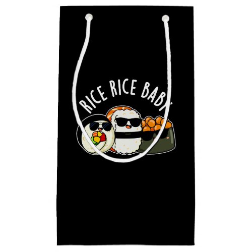 Rice Rice Baby Funny Sushi Roll Pun Dark BG Small Gift Bag