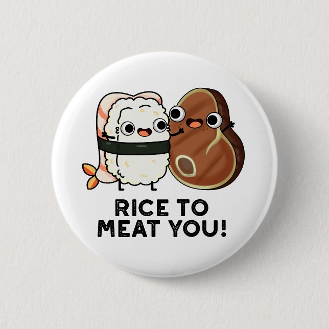 Rice To Meat You Funny Sushi Steak Pun  Button (Front)