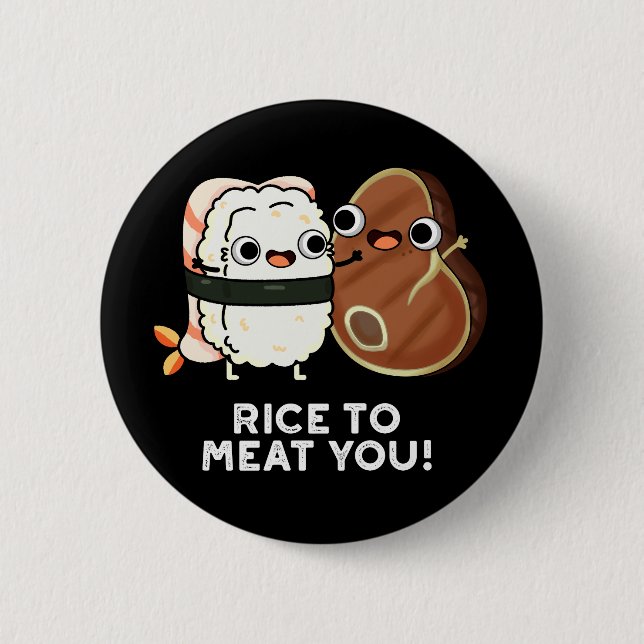 Rice To Meat You Funny Sushi Steak Pun Dark BG Button (Front)