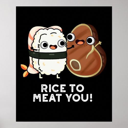 Rice To Meat You Funny Sushi Steak Pun Dark BG Poster
