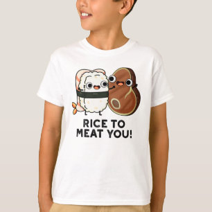 Rice To Meat You Funny Sushi Steak Pun T-Shirt
