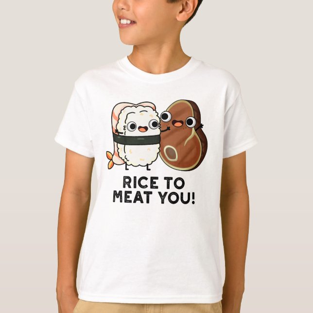 Rice To Meat You Funny Sushi Steak Pun  T-Shirt (Front)