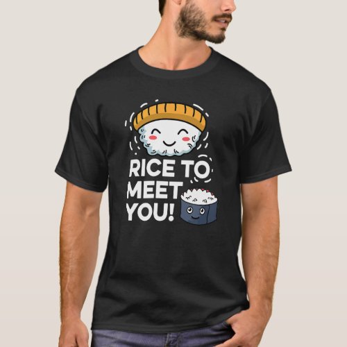 Rice to Meet You Friendly Person T_Shirt