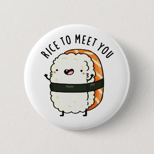 Rice To Meet You Funny Sushi Pun  Button