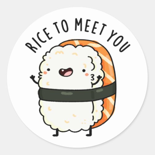 Rice To Meet You Funny Sushi Pun Classic Round Sticker