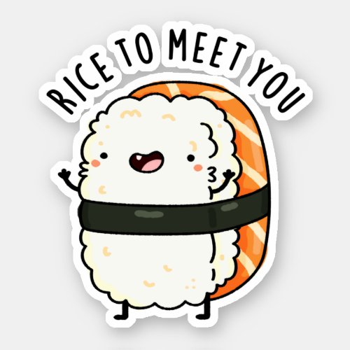 Rice To Meet You Funny Sushi Pun  Sticker
