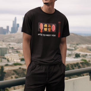 Rice To Meet You Sushi T-Shirt