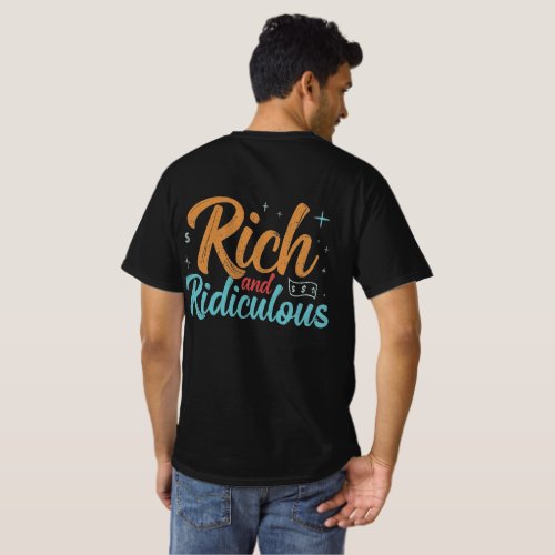 Rich And Ridiculous T_Shirt