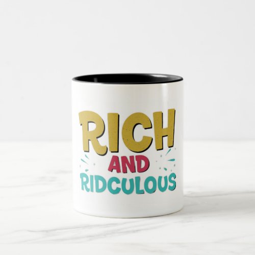 Rich and Ridiculous Two_Tone Coffee Mug