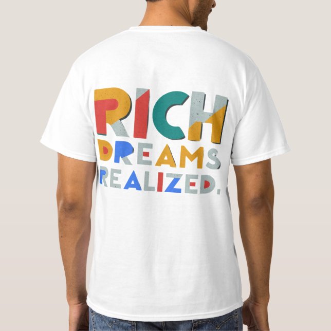  "Rich Dreams Realized." T-Shirt (Back)