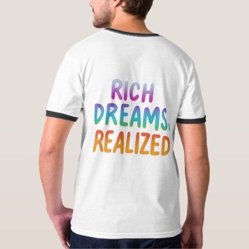 Rich Dreams Realized _ T_Shirt
