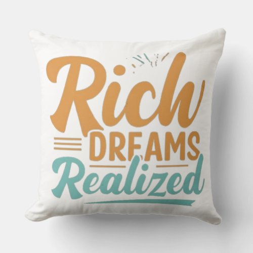 Rich Dreams Realized T_Shirt Throw Pillow