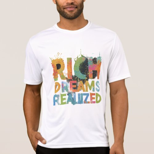 Rich_dreams_realized_tshirt T_Shirt