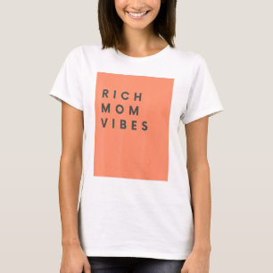 Rich Mom Vibes Print Sarcastic Hilarious T-Shirt