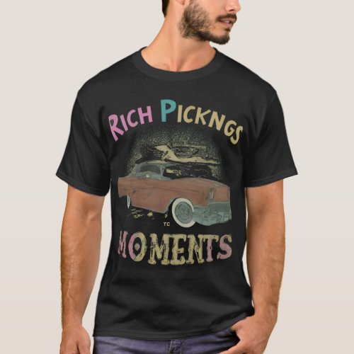 Rich Pickings Funny Moments T_Shirt