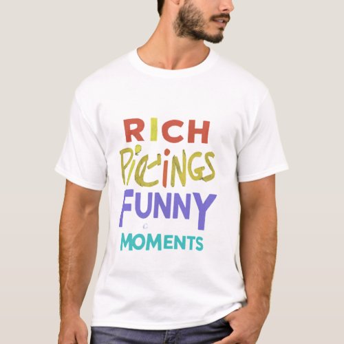 Rich pickings funny moments  T_Shirt