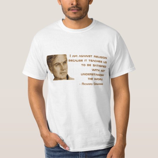 Richard Dawkins Quote Tee | Zazzle.com