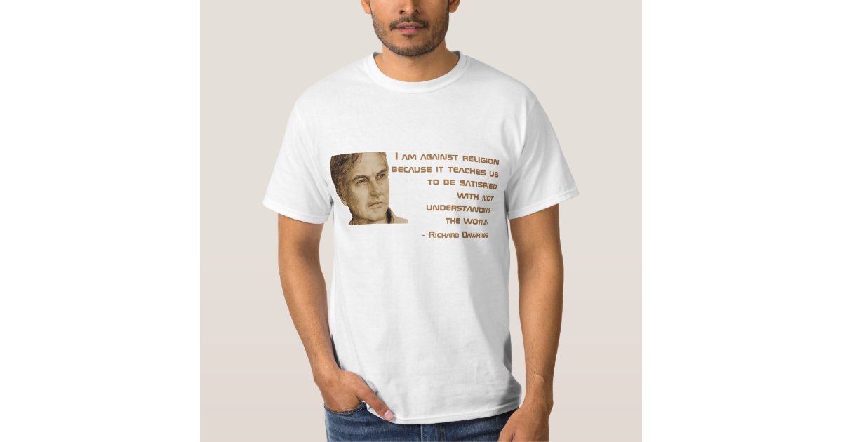 Richard Dawkins Quote Tee | Zazzle