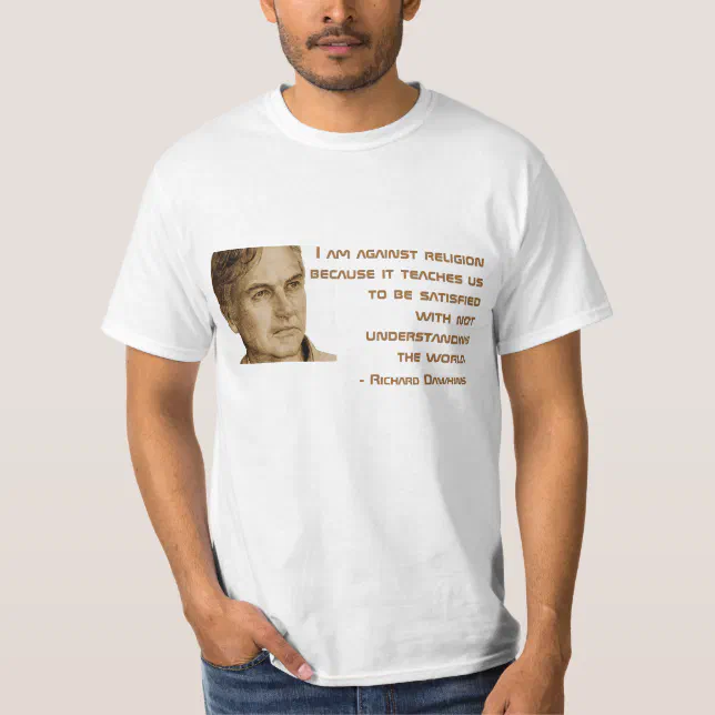 Richard Dawkins Quote Tee | Zazzle
