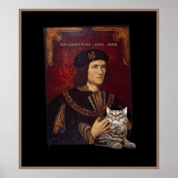 Richard Iii And His Cat Poster by fur_persons2 at Zazzle