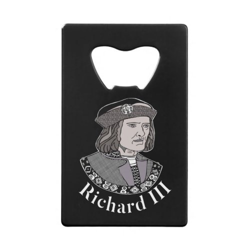 Richard III King of England Credit Card Credit Card Bottle Opener