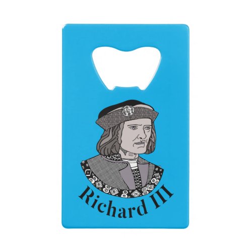 Richard III King of England Credit Card Credit Card Bottle Opener