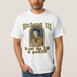 Richard Iii Put The King In Parking Tshirt at Zazzle