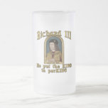 Richard Iii Put The King In Parking Tshirt Frosted Glass Beer Mug at Zazzle