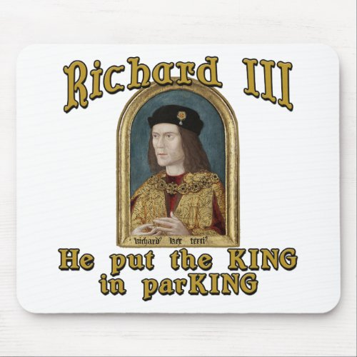 Richard III Put the King in ParKING tshirt Mouse Pad