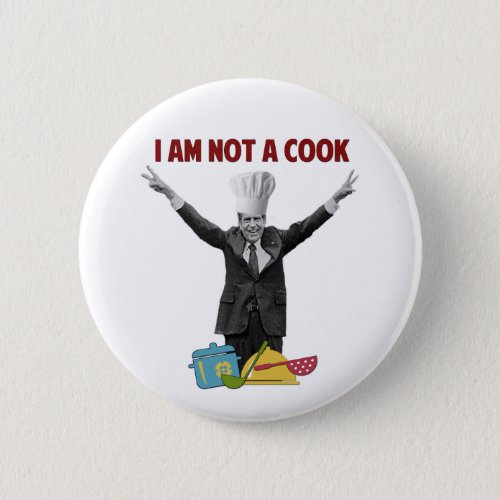 Richard Nixon I Am Not A Cook Pin Button