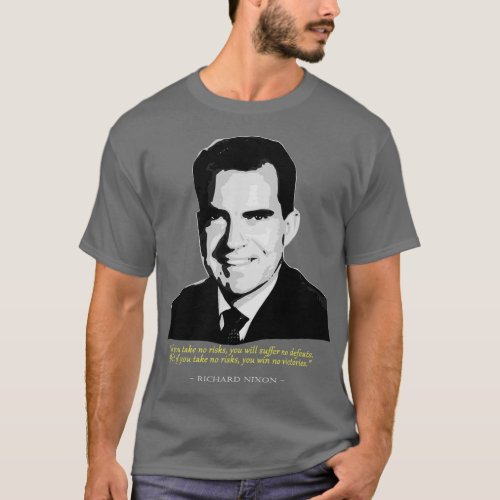 Richard Nixon Quote T_Shirt