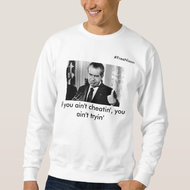 Richard Nixon Sweatshirt (Front)