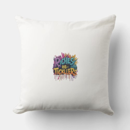 Riches and Rib_Ticklers T_Shirt Throw Pillow