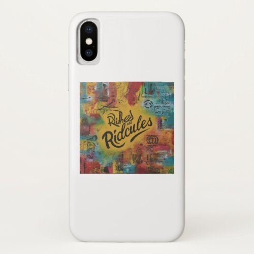 Riches and Ridicules iPhone X Case