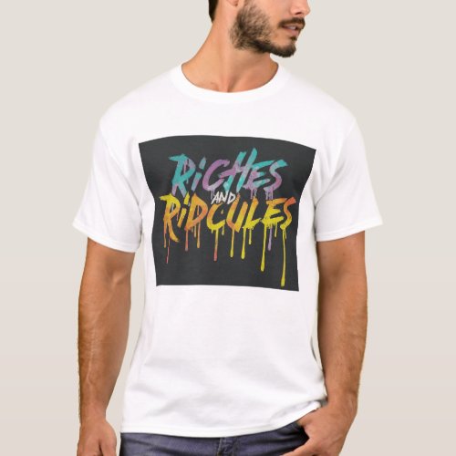 Riches and Ridicules mens T_Shirt