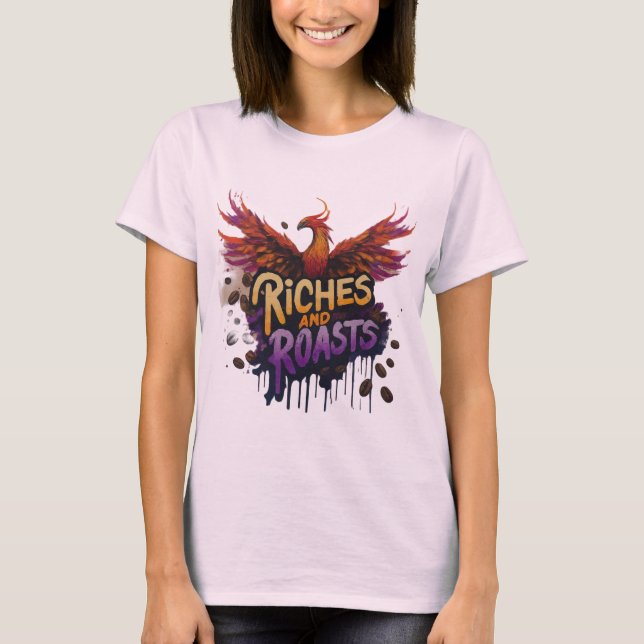 RICHES AND ROASTS T-shirt  (Front)