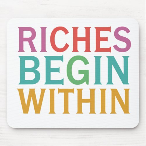 Riches Begin Within Inspirational Mouse Pad