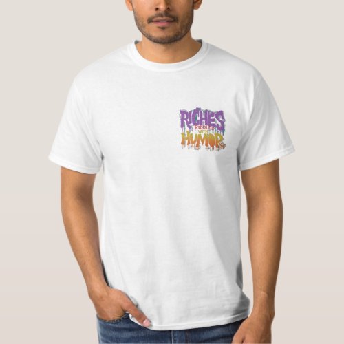 Riches Riddled with Humor T shirt