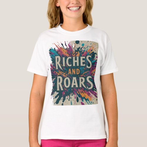 Riches  Roars T_Shirt