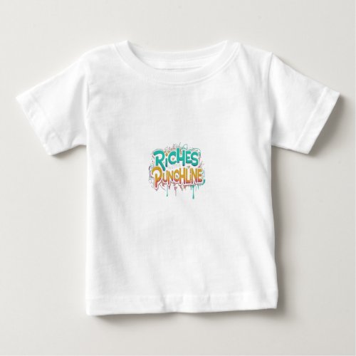 Riches with a punchline baby t_shirt