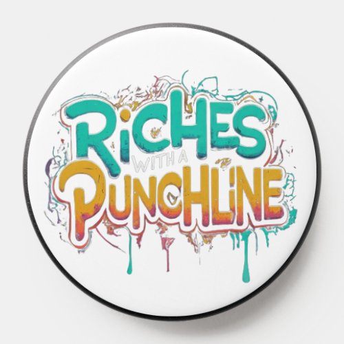Riches with a punchline phone grip