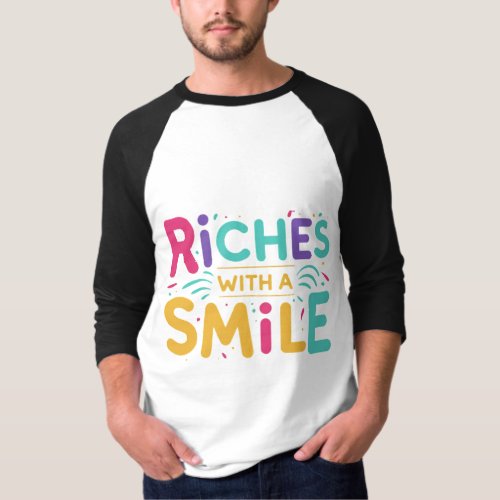 RICHES WITH A SMILE  T_Shirt