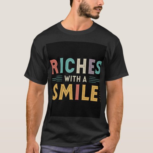 Riches with a smile  T_Shirt